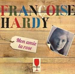 Hardy, Francoise • Mon Amie La Rose