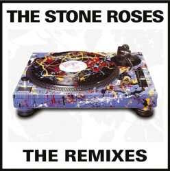 Stone Roses, The • Remixes
