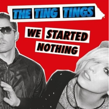 Ting Tings • We Started Nothing