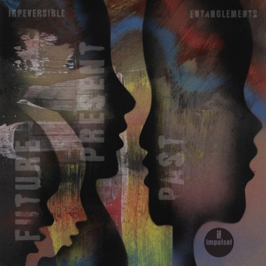 Irreversible Entanglements • Future Present Past
