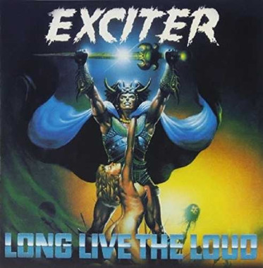 Exciter • Long Live the Loud