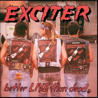 Exciter Better Live Than Dead • Exciter Better Live Than Dead