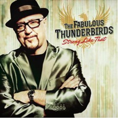 The Fabulous Thunderbirds • Strong Like That