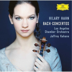 Hilary Hahn, Los Angeles Chamber Orchestra, Jeffrey Kahane • Johann Sebastian Bach – Violin Concerto