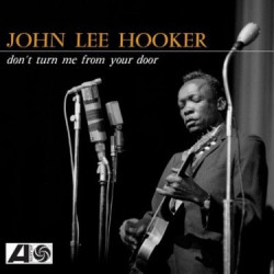 Hooker, John Lee: • Don't Turn Me From Your Door (rsd 2024) / 140gr.
