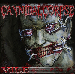 Cannibal Corpse • Vile