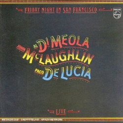 Paco de Lucía, Al Di Meola, John McLaughlin • Friday Night In San Francisco