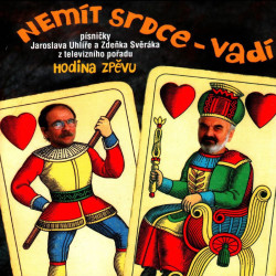 Zdeněk Svěrák, Jaroslav Uhlíř • Nemít srdce, vadí