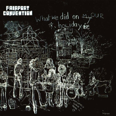 Fairport Convention • What We Did on Our Holidays