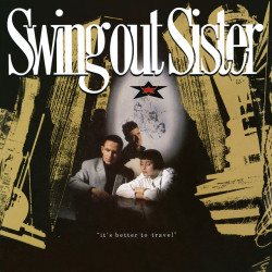 Swing Out Sister • It’s Better to Travel (expanded edition)