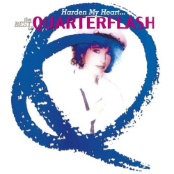 Quarterflash Harden My Heart – Best Of • Quarterflash Harden My Heart – Best Of