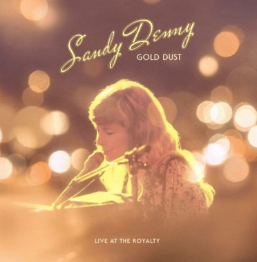Sandy Denny • Gold Dust – Live at the Royalty