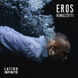 Eros Ramazzotti • Latido infinito