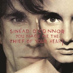 O´Connor Sinead • You Made Me The Thief Of