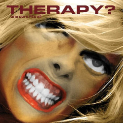 Therapy? • One Cure Fits All