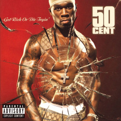 50 Cent • Get Rich Or Die Tryin’