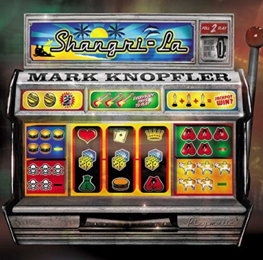 Mark Knopfler • Shangri-La