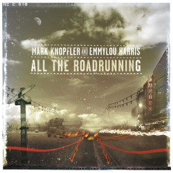Mark Knopfler, Emmylou Harris • All The Roadrunning