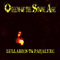 Queens of the Stone Age • Lullabies to Paralyze