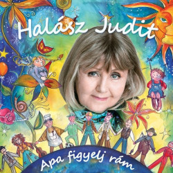 Halász Judit • Apa, Figyelj Rám