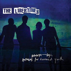 The Libertines • Anthems for Doomed Youth