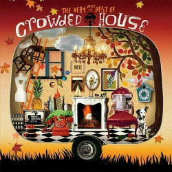Crowded House • The Very Very Best Of