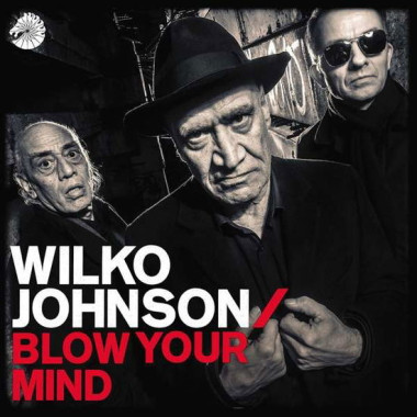 Wilko Johnson • Blow Your Mind