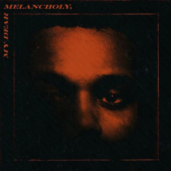 THE WEEKND • MY DEAR MELANCHOLY