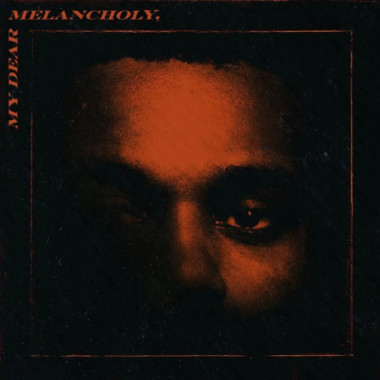 THE WEEKND • MY DEAR MELANCHOLY