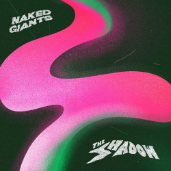 Naked Giants • Shadow (150gr Coke Bottle Clear Vinyl)