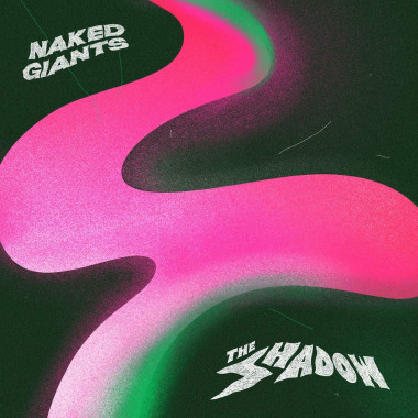 Naked Giants • Shadow (150gr Coke Bottle Clear Vinyl)