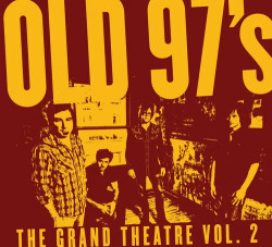 Old 97´S • Grand Theatre Volume Two