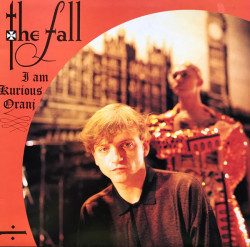 The Fall • I Am Kurious Oranj