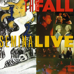 The Fall Seminal Live • The Fall Seminal Live