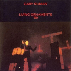 Gary Numan Living Ornaments 80 • Gary Numan Living Ornaments 80
