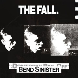 The Fall • Bend Sinister – The Domesday Pay-Off Triad Plus