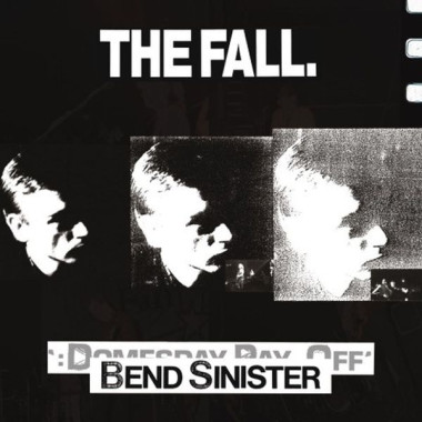 The Fall • Bend Sinister – The Domesday Pay-Off Triad Plus