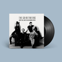 Go-Betweens • Liberty Belle And The Black Diamond Express