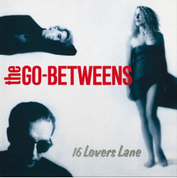 Go-Betweens • 16 Lovers Lane