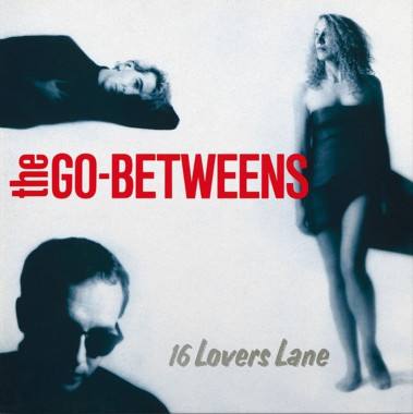 Go-Betweens • 16 Lovers Lane