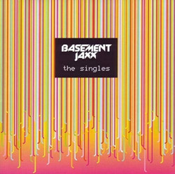 Basement Jaxx • The Singles