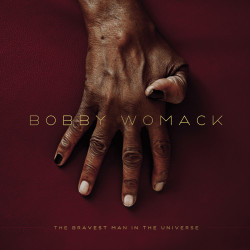 Bobby Womack Bravest Man in the Universe • Bobby Womack Bravest Man in the Universe