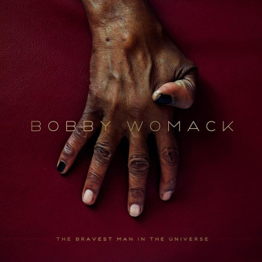 Bobby Womack • Bravest Man In The Universe