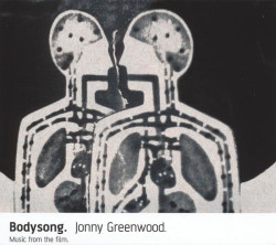 GREENWOOD, JONNY • BODYSONG / JONNY, FROM RADIOHEAD -ITS A SOUNDTRACK!-