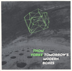 Thom Yorke • Tomorrow’s Modern Boxes