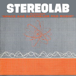 Stereolab • Groop Played Space Age Bachelor Pad Music