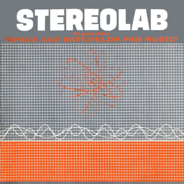 Stereolab • Groop Played Space Age Bachelor Pad Music