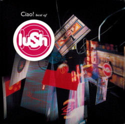 Lush Ciao! 1989–1996 • Lush Ciao! 1989–1996