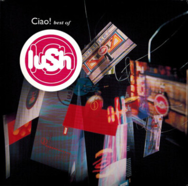 Lush Ciao! 1989–1996 • Lush Ciao! 1989–1996