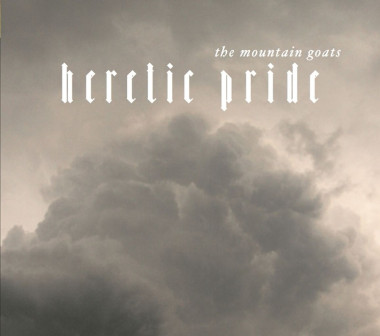 The Mountain Goats • Heretic Pride